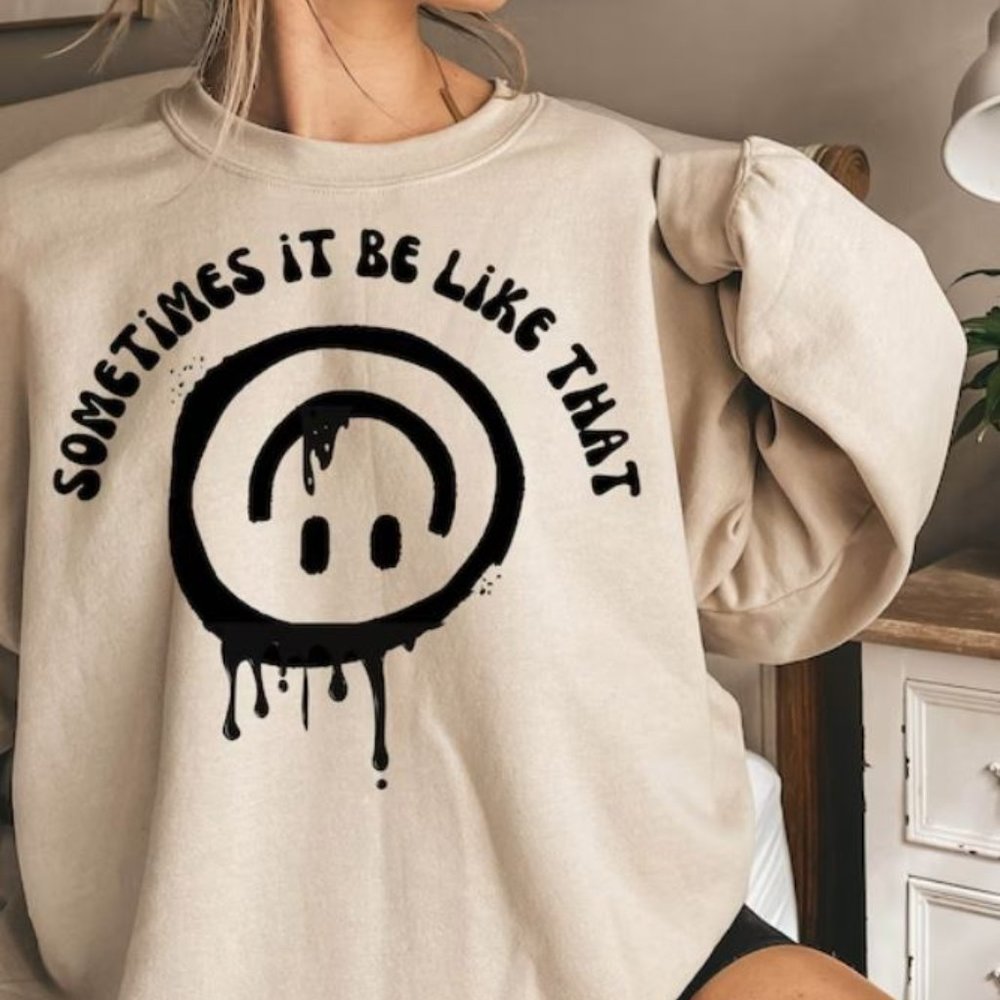 Sweater "Sometimes it be like That"